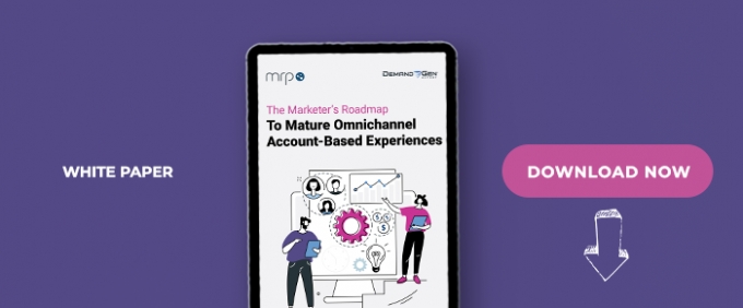 The Marketer’s Roadmap To Mature Omnichannel Account-Based Experiences