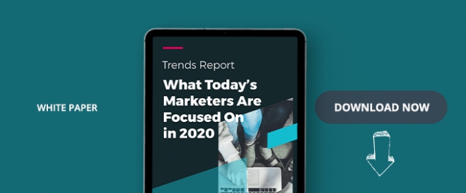 What Today’s Marketers Are Focused On In 2020