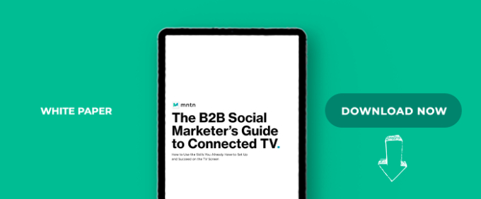 The B2B Social Marketer’s Guide To Connected TV